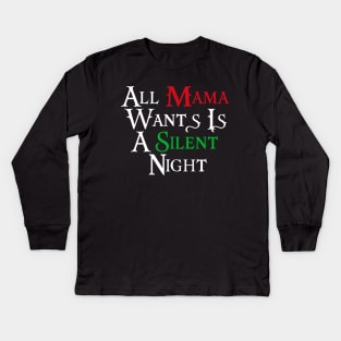 All Mama Wants Is A Silent Night Kids Long Sleeve T-Shirt